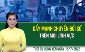 Thời sự Hưng Y&ecirc;n thứ Tư ng&agrave;y 15/7/2026
