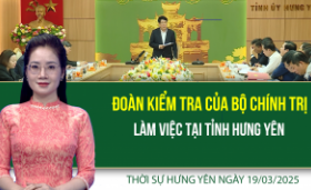 Thời sự Hưng Yên thứ Tư ngày 19/03/2025