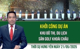 Thời sự Hưng Yên thứ Tư ngày 21/05/2025