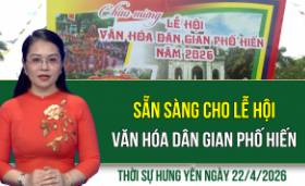 Thời sự Hưng Y&ecirc;n thứ Tư ng&agrave;y 22/4/2026