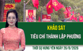 Thời sự Hưng Y&ecirc;n thứ Tư ng&agrave;y 26/8/2026