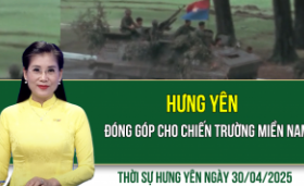 Thời sự Hưng Yên thứ Tư ngày 30/04/2025