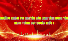 Trường Ch&iacute;nh trị Nguyễn Văn Linh tỉnh Hưng Y&ecirc;n - H&agrave;nh tr&igrave;nh đạt chuẩn mức 1