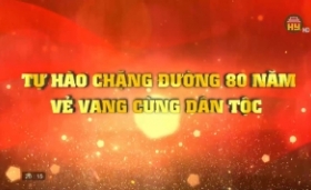 Tự hào 80 năm - Chặng đường vẻ vang cùng dân tộc
