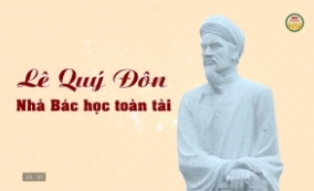 L&ecirc; Qu&yacute; Đ&ocirc;n - Nh&agrave; b&aacute;c học to&agrave;n năng