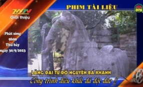 Giới thiệu phim tài liệu: Lăng Đại tư đồ Nguyễn Bá Khanh