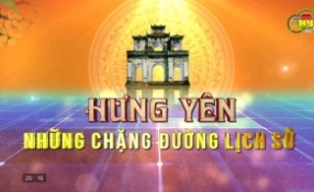 Phim tài liệu: Hưng Yên những chặng đường lịch sử