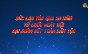 Sức lan tỏa qua 20 năm tổ chức Ngày hội Đại đoàn kết toàn dân tộc