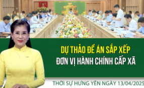 Thời sự Hưng Yên Chủ nhật ngày 13/04/2025