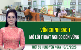 Thời sự Hưng Y&ecirc;n Chủ nhật ng&agrave;y 16/8/2026