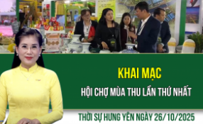 Thời sự Hưng Yên Chủ nhật ngày 26/10/2025
