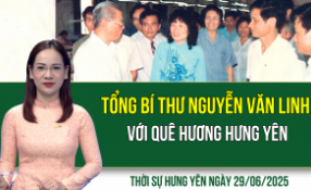 Thời sự Hưng Yên Chủ nhật ngày 29/06/2025