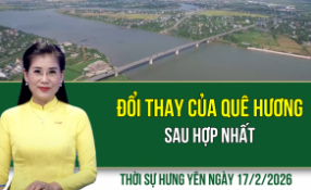 Thời sự Hưng Y&ecirc;n thứ Ba ng&agrave;y 17/2/2026