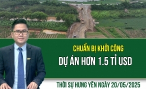 Thời sự Hưng Yên thứ Ba ngày 20/05/2025
