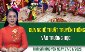 Thời sự Hưng Y&ecirc;n thứ Ba ng&agrave;y 27/1/2026