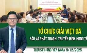 Thời sự Hưng Y&ecirc;n thứ Ba ng&agrave;y 9/12/2025