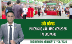 Thời sự Hưng Yên thứ Bảy ngày 07/06/2025