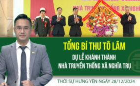 Thời sự Hưng Yên thứ Bảy ngay 28/12/2024