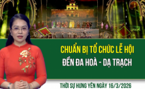Thời sự Hưng Y&ecirc;n thứ Hai ng&agrave;y 16/3/2026