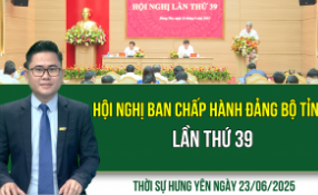 Thời sự Hưng Yên thứ Hai ngày 23/06/2025