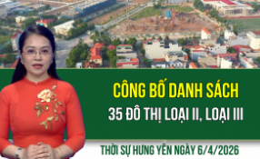 Thời sự Hưng Y&ecirc;n thứ Hai ng&agrave;y 6/4/2026