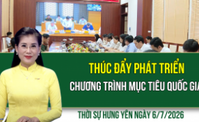 Thời sự Hưng Y&ecirc;n thứ Hai ng&agrave;y 6/7/2026