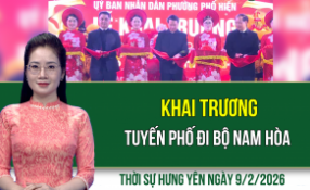 Thời sự Hưng Y&ecirc;n thứ Hai ng&agrave;y 9/2/2026