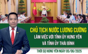 Thời sự Hưng Yên thứ Năm ngày 05/06/2025