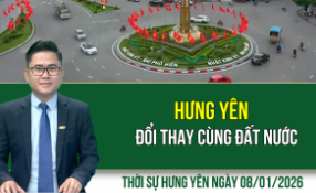 Thời sự Hưng Y&ecirc;n thứ Năm ng&agrave;y 08/01/2026