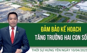 Thời sự Hưng Yên thứ Năm ngày 10/04/2025
