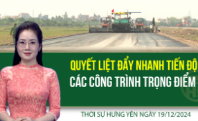 Thời sự Hưng Yên thứ Năm ngày 19/12/2024