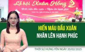 Thời sự Hưng Yên thứ Năm ngày 20/02/2025
