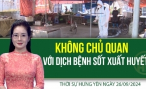Thời sự Hưng Yên thứ Năm ngày 26/09/2024