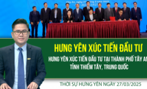 Thời sự Hưng Yên thứ Năm ngày 27/03/2025