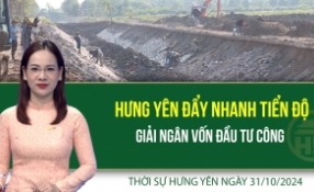 Thời sự Hưng Yên thứ Năm ngày 31/10/2024
