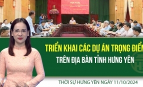 Thời sự Hưng Yên thứ Sáu ngày 11/10/2024
