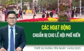 Thời sự Hưng Yên thứ Sáu ngày 14/02/2025