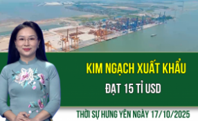 Thời sự Hưng Yên thứ Sáu ngày 17/10/2025