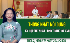 Thời sự Hưng Y&ecirc;n thứ S&aacute;u ng&agrave;y 20/3/2026