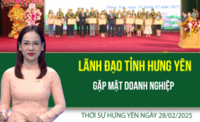 Thời sự Hưng Yên thứ Sáu ngày 28/02/2025
