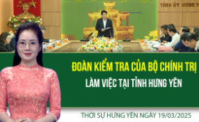 Thời sự Hưng Yên thứ Tư ngày 19/03/2025