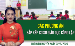 Thời sự Hưng Y&ecirc;n thứ Tư ng&agrave;y 22/7/2026