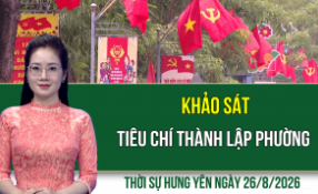 Thời sự Hưng Y&ecirc;n thứ Tư ng&agrave;y 26/8/2026