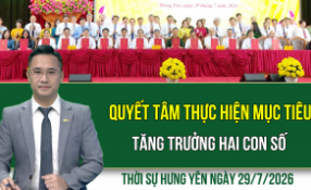 Thời sự Hưng Y&ecirc;n thứ Tư ng&agrave;y 29/7/2026