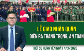 Thời sự Hưng Y&ecirc;n thứ Tư ng&agrave;y 4/3/2026