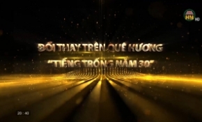 	Đổi thay tại quê hương tiếng trống năm 30