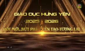 Giáo dục Hưng Yên 2025–2026: Đổi mới, bứt phá, kiến tạo tương lai