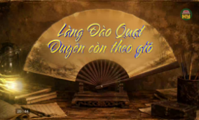 Làng Đào Quạt- Duyên còn theo gió