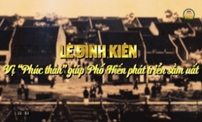 Lê Đình Kiên: Vị “phúc thần” giúp Phố Hiến phát triển sầm uất