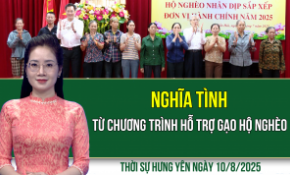 Thời sự Hưng Yên Chủ nhật ngày 10/8/2025